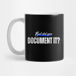 But did you Document it Mug